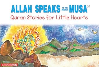 Allah Speaks to The Prophet Musa: Quran Stories for Little Hearts: Islamic Children's Books on the Quran, the Hadith and the Prophet Muhammad